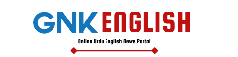 GNK ENGLISH Online Urdu English News Portal